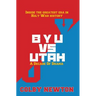 BYU vs. Utah: A Decade of Drama: Inside the greatest era in Holy War History