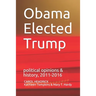 Obama Elected Trump: political opinions & history, 2011-2016