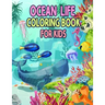 Ocean Life Coloring Book for Kids: Ocean Kids Coloring Book, Sea Creatures life Kids Coloring Book, Relaxation with Sea Animals, Marine Life, Best Rel
