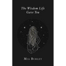 The Wisdom Life Gave You