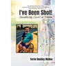 I've Been Shot! Encountering Christ in Trauma Second Edition