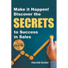 Make it Happen! Discover the SECRETS to Success in Sales