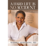 A Hard Life Is No Accident: A Story of Releasing Victimhood and Finding Oneself
