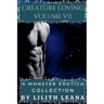 Creature Loving Volume 7: A Monster Erotica Collection