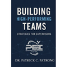 Building High Performance Teams: Strategies for Supervisors