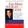 Eat More, Weigh Less: Dr. Dean Ornish's Life Choice Program for Losing Weight Safely While Eating Abundantly