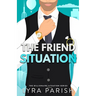 The Friend Situation: A billionaire, friends to lovers stand alone romance