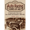 Auto Racing Comes of Age: A Transatlantic View of the Cars, Drivers and Speedways, 1900-1925