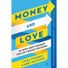 Money and Love: An Intelligent Roadmap for Life's Biggest Decisions
