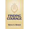 Finding Courage- A Four-Week Devotional Journey: A Four-Week Devotional Journey