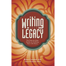 Writing Your Legacy: The Step-By-Step Guide to Crafting Your Life Story