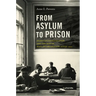 From Asylum to Prison: Deinstitutionalization and the Rise of Mass Incarceration after 1945