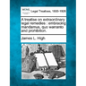 A treatise on extraordinary legal remedies: embracing mandamus, quo warranto, and prohibition.