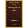 Images Of Good And Evil (1899)