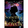 Something So Lovely