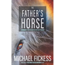 The Father's Horse: A Vision to Take Us Where We Truly Belong