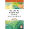 The Gifts We Receive from Animals: Stories to Warm the Heart