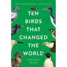 Ten Birds That Changed the World