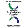 Beyond the Evolution vs. Creation Debate