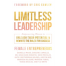 Limitless Leadership: Empowering Women to Unleash Their Potential & Rewrite the Rules for Success