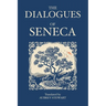 The Dialogues of Seneca