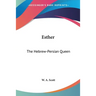 Esther: The Hebrew-Persian Queen