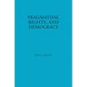 Pragmatism, Rights, and Democracy