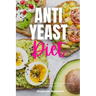 Anti-Yeast Diet: A Beginner's 2-Week Step-by-Step for Women, with Curated Recipes and a Sample Meal Plan