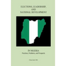 Elections, Leadership, and National Development in Nigeria: Practices, Problems, and Prospects