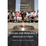 Trauma and Resilience: Armenians in Turkey - Hidden, not hidden and no longer hidden