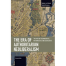 The Era of Authoritarian Neoliberalism: The Rise of Technocrats, Nationalists and Autocrats