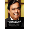 Wealth Beyond Boundaries: Mukesh Ambani's Rise as a Global Business Tycoon