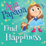 AYA and PAPAYA Find Happiness