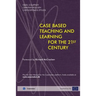 Case Based Teaching and Learning For The 21st Century