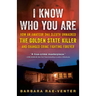 I Know Who You Are: How an Amateur DNA Sleuth Unmasked the Golden State Killer and Changed Crime Fighting Forever