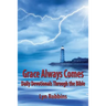 Grace Always Comes: Daily Devotionals Through the Bible