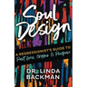 Soul Design: A Regressionist's Guide to Past Lives, Origins & Purpose