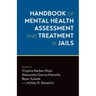 Handbook of Mental Health Assessment and Treatment in Jails