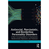 Antisocial, Narcissistic, and Borderline Personality Disorders: A New Conceptualization of Development, Reinforcement, Expression, and Treatment