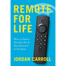 Remote for Life: How to Find a Flexible Job and Fast Forward to Freedom