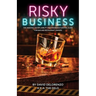 Risky Business: The Arizona Liquor Liability and Insurance Survival Guide for Bar and Restaurant Owners