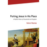 Putting Jesus in His Place: A Radical Vision of Household and Kingdom