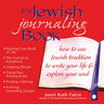 The Jewish Journaling Book: How to Use Jewish Tradition to Write Your Life & Explore Your Soul