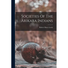 Societies Of The Arikara Indians