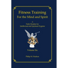 Fitness Training For The Mind and Spirit: A Daily Routine For Intellectual and Spiritual Hygiene