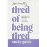 Tired of Being Tired Study Guide: Receive God's Realistic Rest for Your Soul-Deep Exhaustion