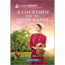 A Courtship for the Amish Nanny: An Uplifting Inspirational Romance