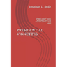 Presidential Vignettes: Stories about Those Who Have Held the Highest Office in the Land