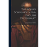 The Young Scholar's Latin-english Dictionary