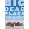 Big Dead Place: Inside the Strange and Menacing World of Antarctica